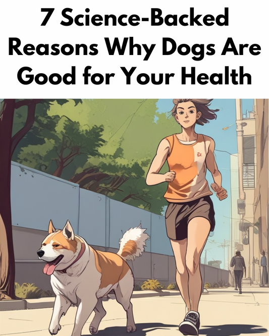 7 Science-Backed Reasons Why Dogs Are Good for Your Health