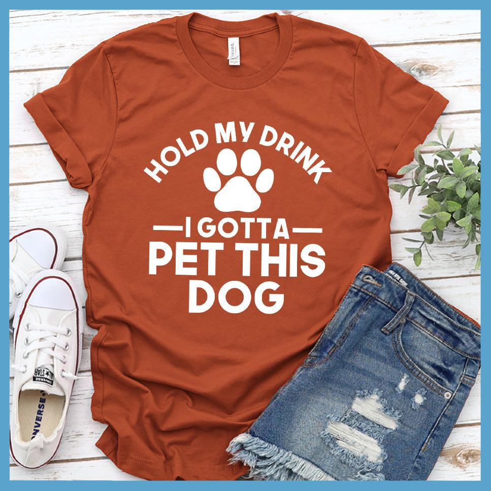 Hold My Drink I Gotta Pet This Dog T-Shirt - Brooke & Belle