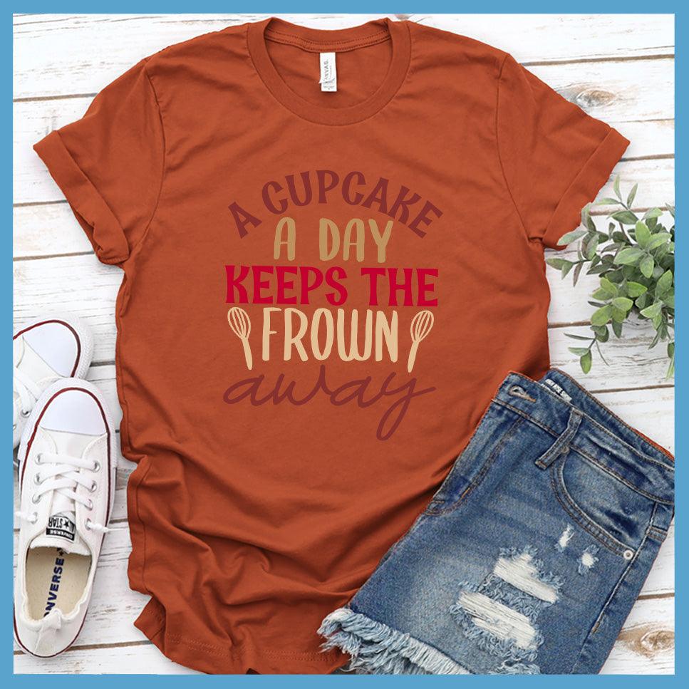 A Cupcake A Day Keeps The Frown Away T-Shirt Colored Edition