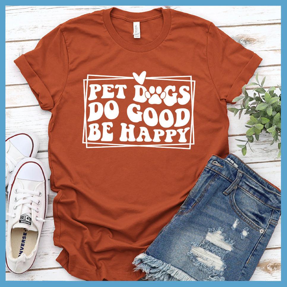 Pet Dogs Do Good Be Happy Version 2 T-Shirt Retro Edition