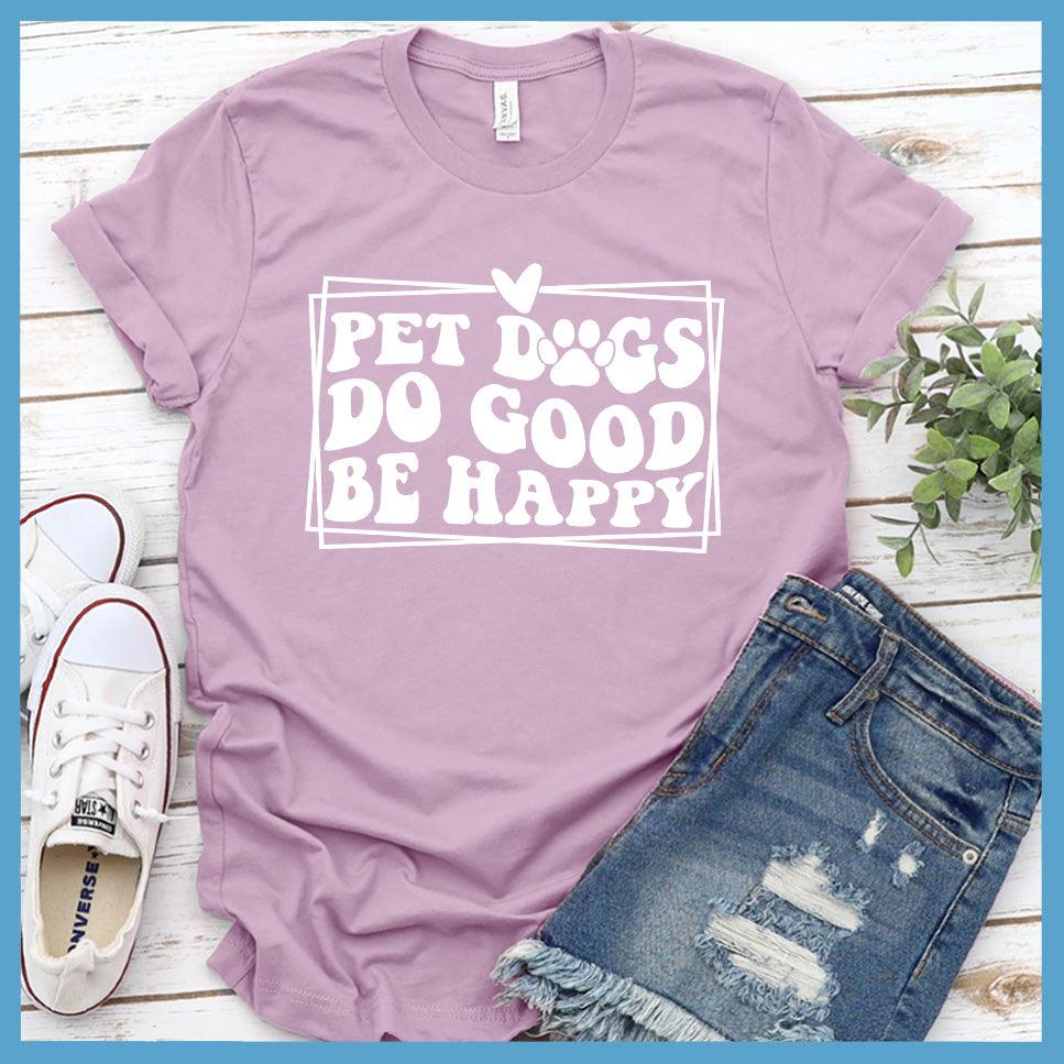 Pet Dogs Do Good Be Happy Version 2 T-Shirt Retro Edition