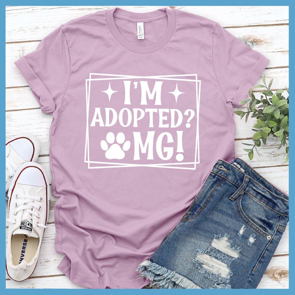 I'm Adopted OMG T-Shirt