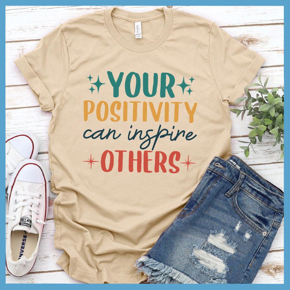 Your Positivity Can Inspire Others T-Shirt Colored Edition