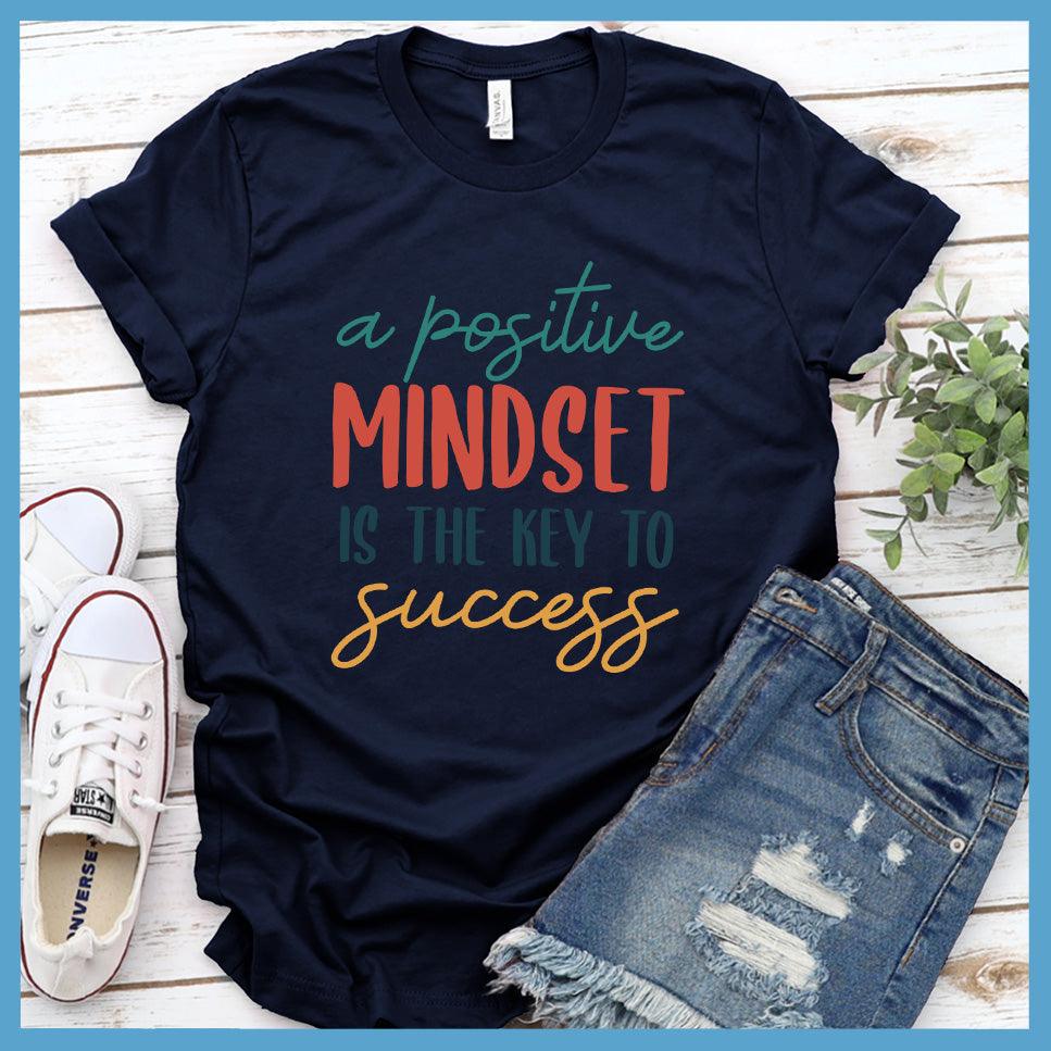 A Positive Mindset Is The Key T-Shirt Colored Edition
