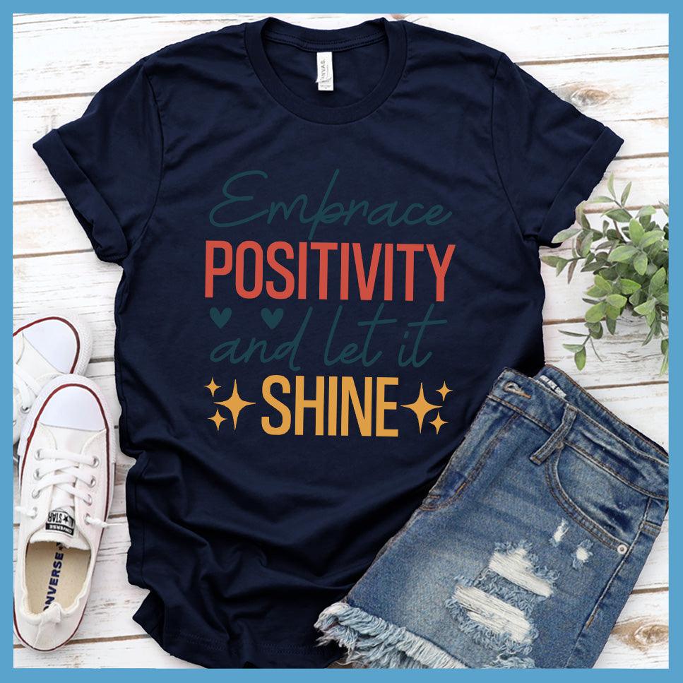 Embrace Positivity And Let It Shine T-Shirt Colored Edition