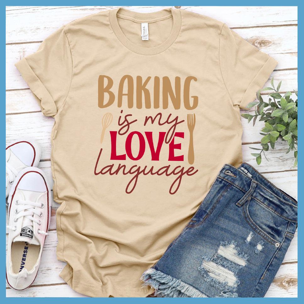 Baking Is My Love Language T-Shirt Colored Edition Soft Cream - Fun culinary-themed graphic tee with 'Baking is my Love Language' slogan design