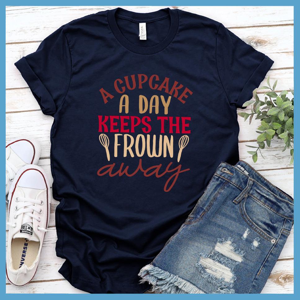 A Cupcake A Day Keeps The Frown Away T-Shirt Colored Edition