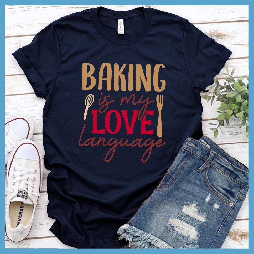Baking Is My Love Language T-Shirt Colored Edition Navy - Fun culinary-themed graphic tee with 'Baking is my Love Language' slogan design