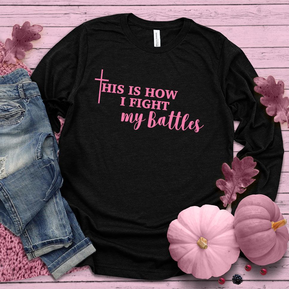 This Is How I Fight My Battles Long Sleeves Pink Edition