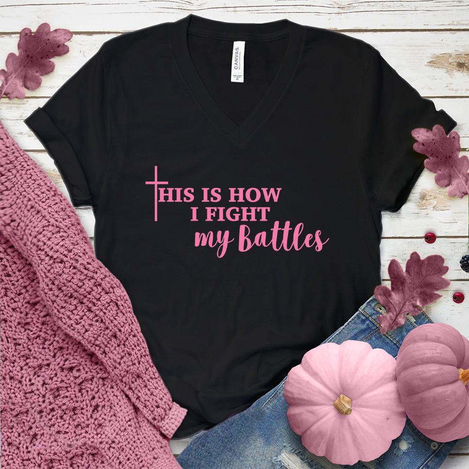 This Is How I Fight My Battles V-Neck Pink Edition
