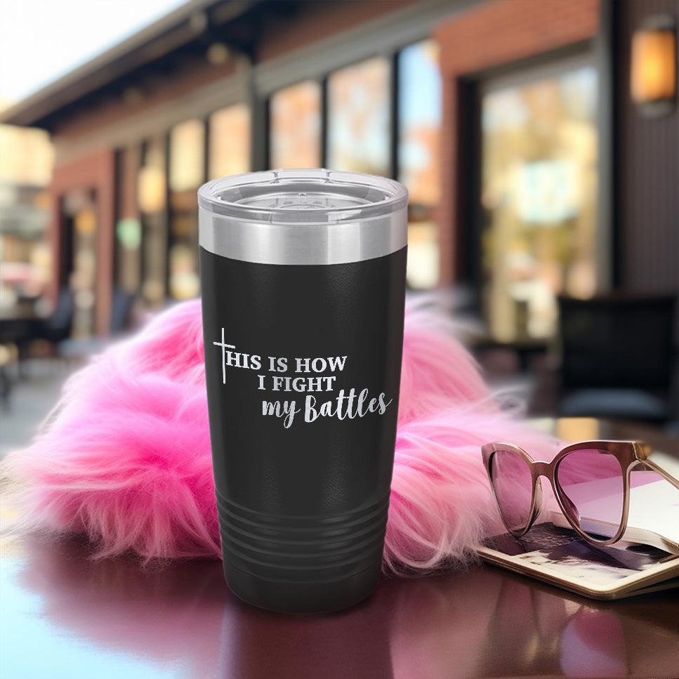 This Is How I Fight My Battles Pink Edition Tumbler - Brooke & Belle