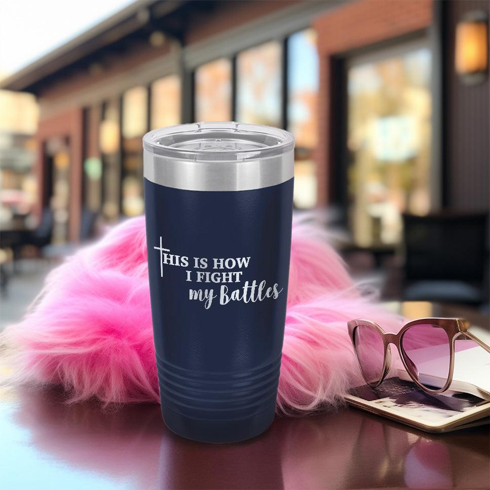 This Is How I Fight My Battles Pink Edition Tumbler - Brooke & Belle