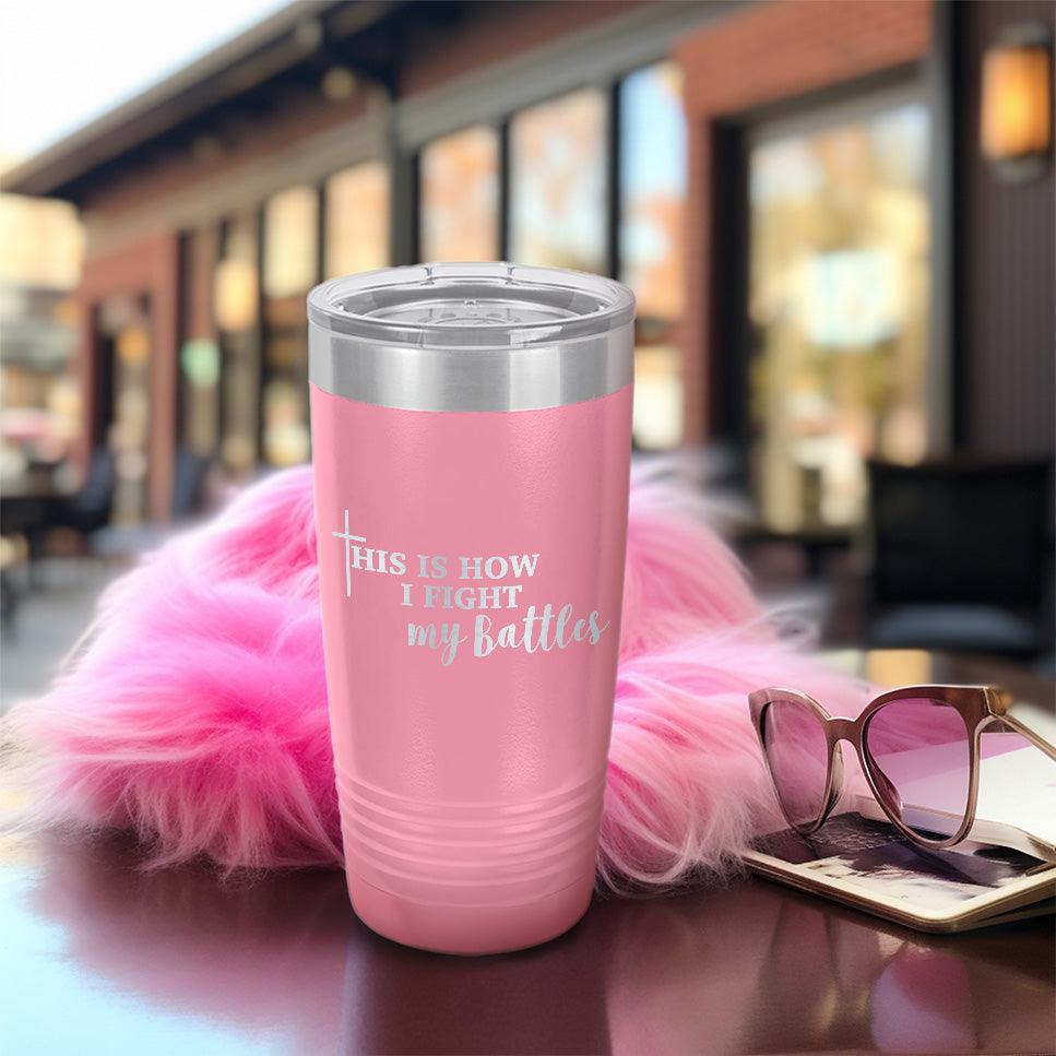 This Is How I Fight My Battles Pink Edition Tumbler - Brooke & Belle