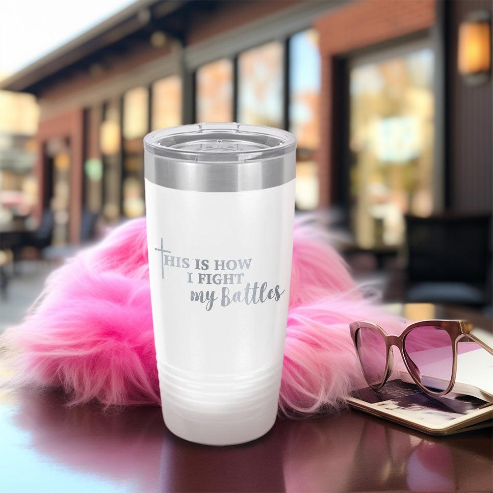 This Is How I Fight My Battles Pink Edition Tumbler - Brooke & Belle