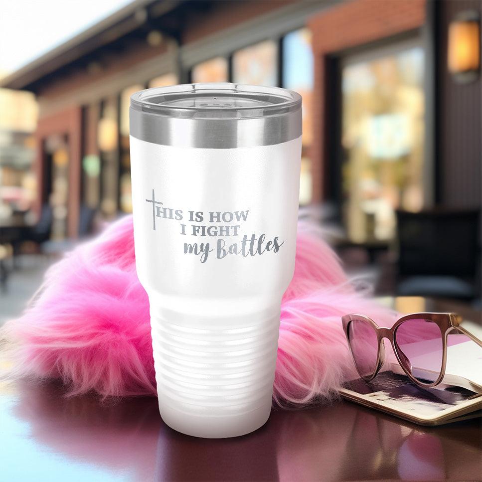 This Is How I Fight My Battles Pink Edition Tumbler - Brooke & Belle