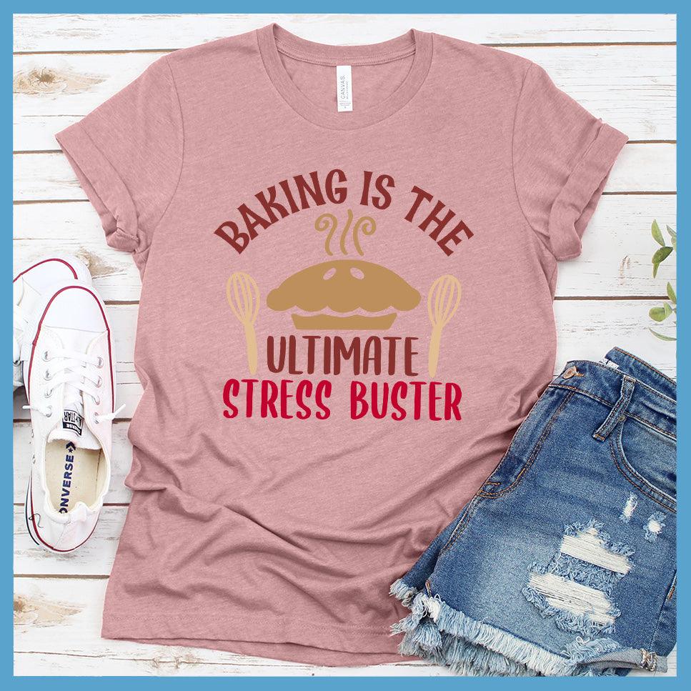 Baking Is The Ultimate Stress Buster T-Shirt Colored Edition