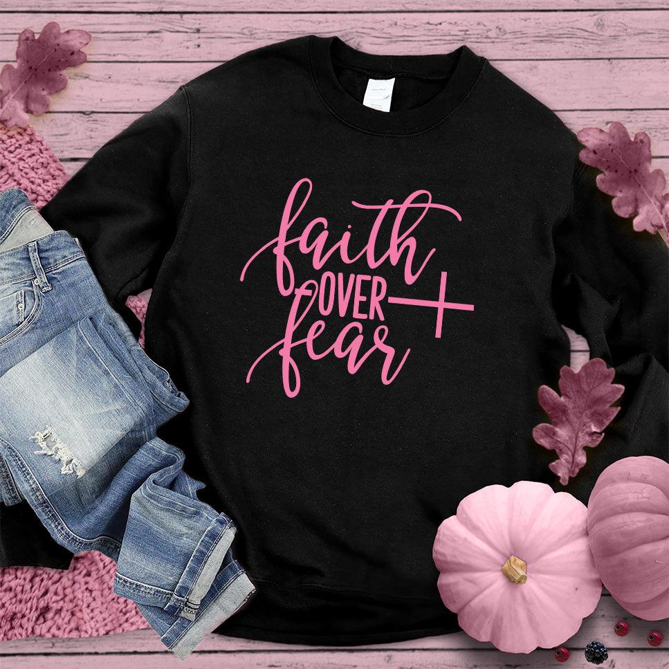 Faith Over Fear Sweatshirt Pink Edition