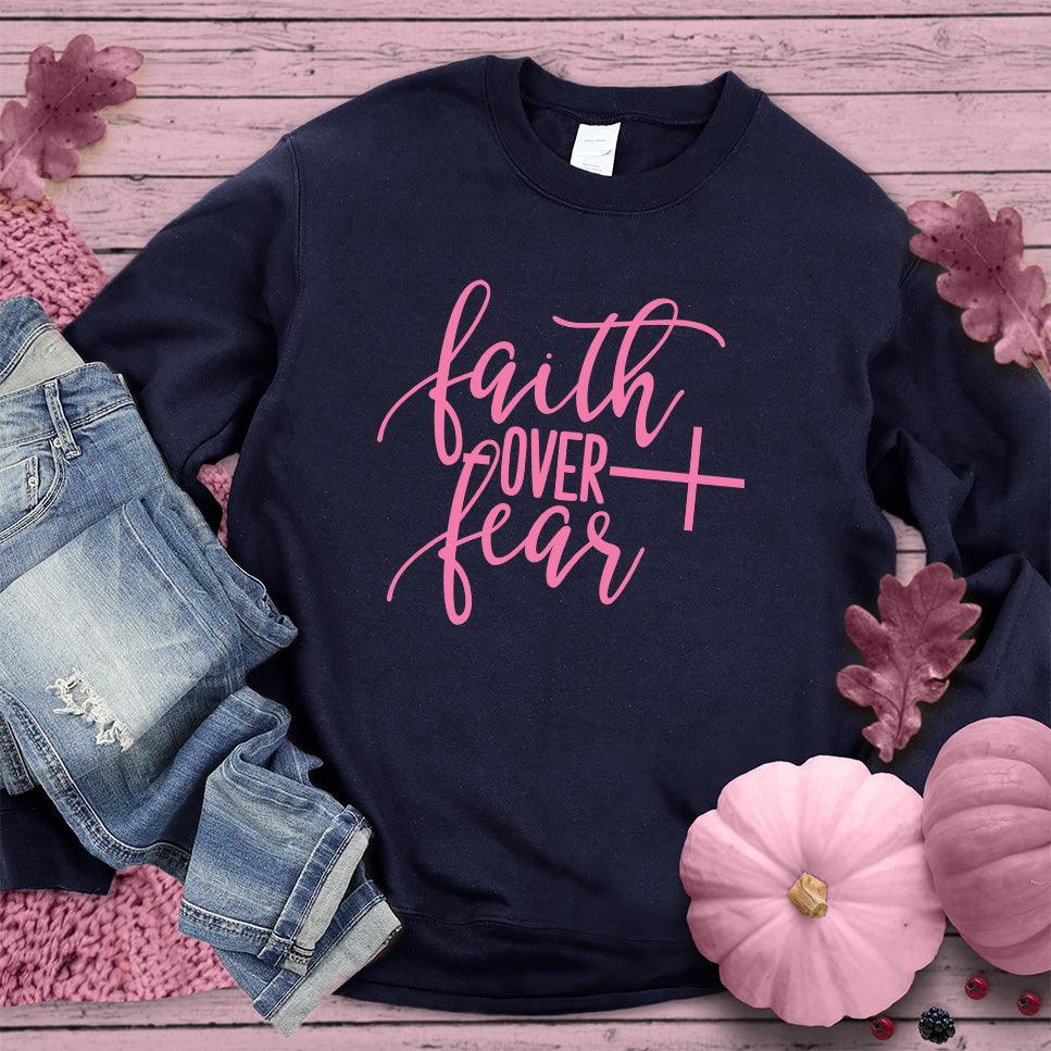 Faith Over Fear Sweatshirt Pink Edition
