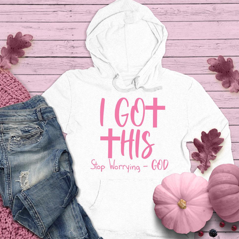 I Got This Stop Worrying - God Hoodie Pink Edition - Brooke & Belle