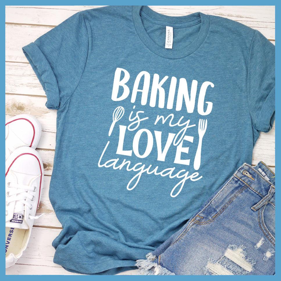 Baking Is My Love Language T-Shirt Colored Edition Heather Deep Teal - Fun culinary-themed graphic tee with 'Baking is my Love Language' slogan design