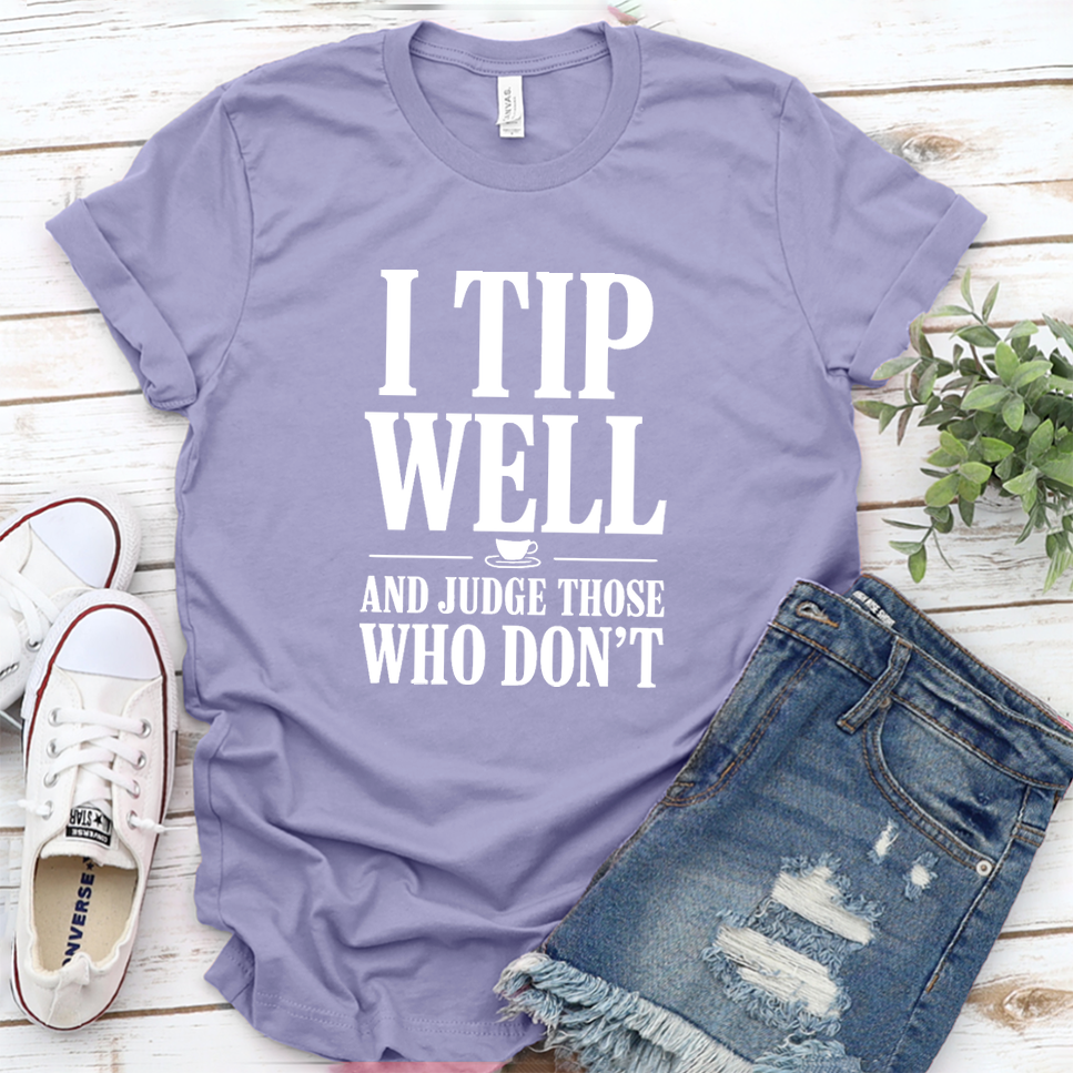 I Tip Well And Judge Those Who Don't T-Shirt - Dark Lavender - Brooke & Belle