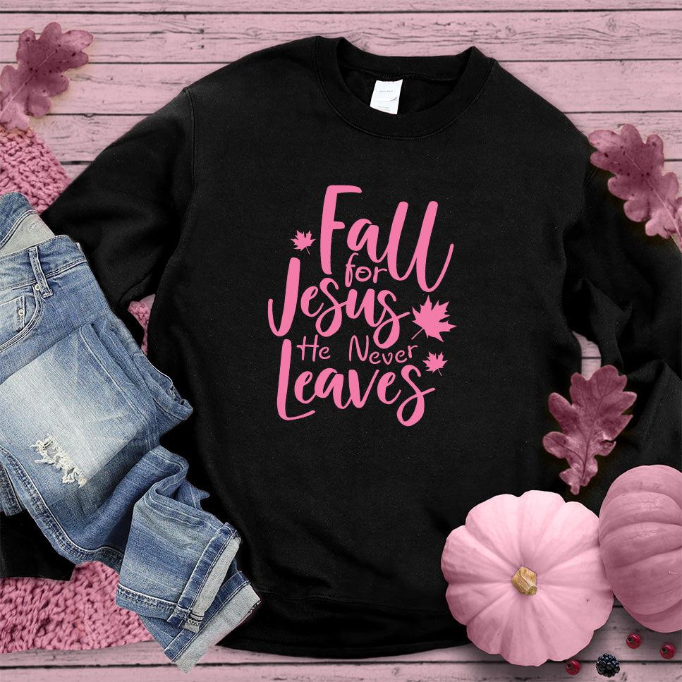 Fall For Jesus He Never Leaves Sweatshirt Pink Edition - Brooke & Belle