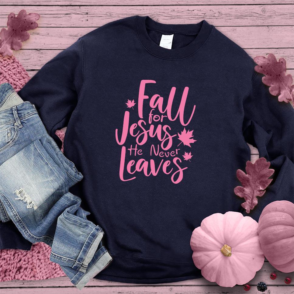 Fall For Jesus He Never Leaves Sweatshirt Pink Edition - Brooke & Belle