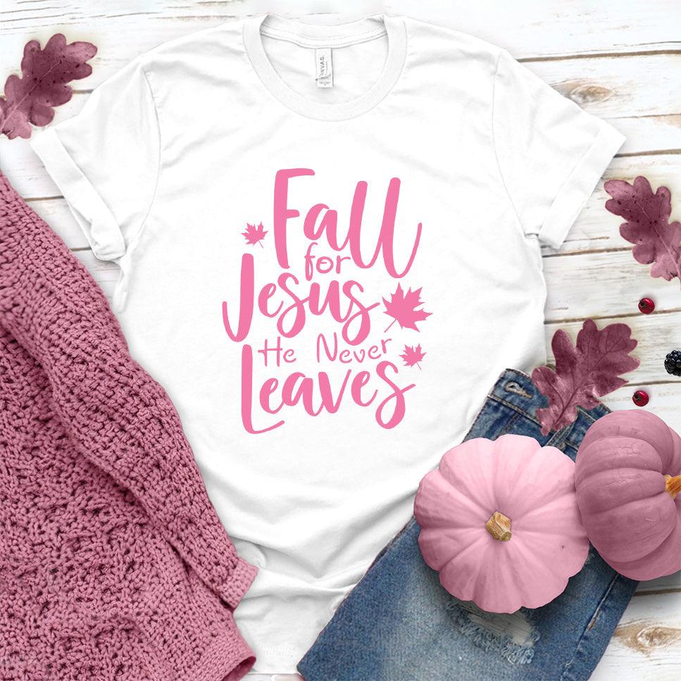 Fall For Jesus He Never Leaves T-Shirt Pink Edition