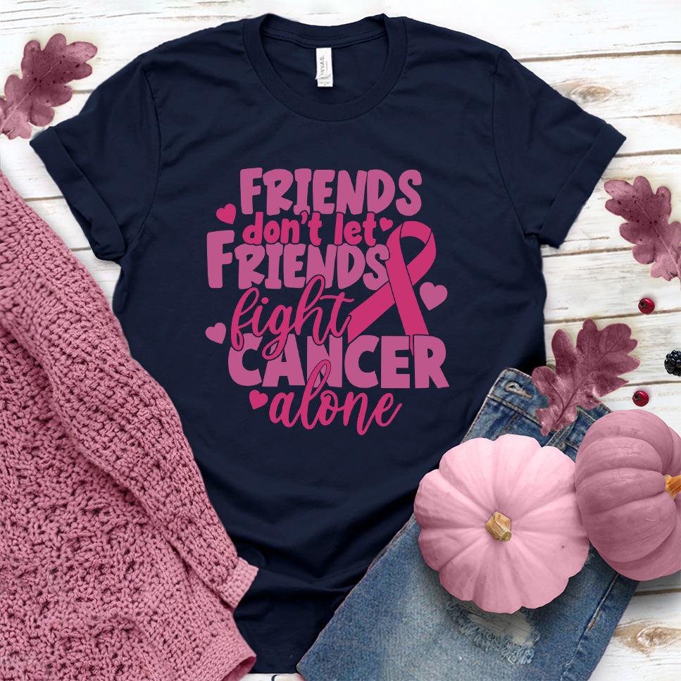 Friends Don't Let Friends Fight Cancer Alone Colored Edition T-Shirt - Brooke & Belle