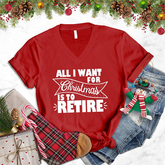 All I Want For Christmas Is To Retire V-Neck - Brooke & Belle