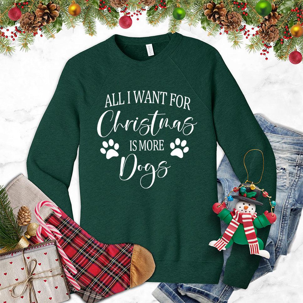 All I Want for Christmas Is More Dogs Sweatshirt - Brooke & Belle