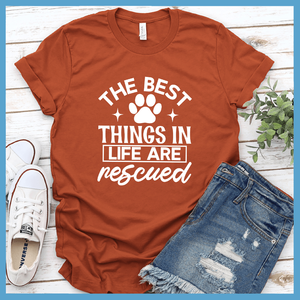 The Best Things In Life Are Rescued Version 2 T-Shirt