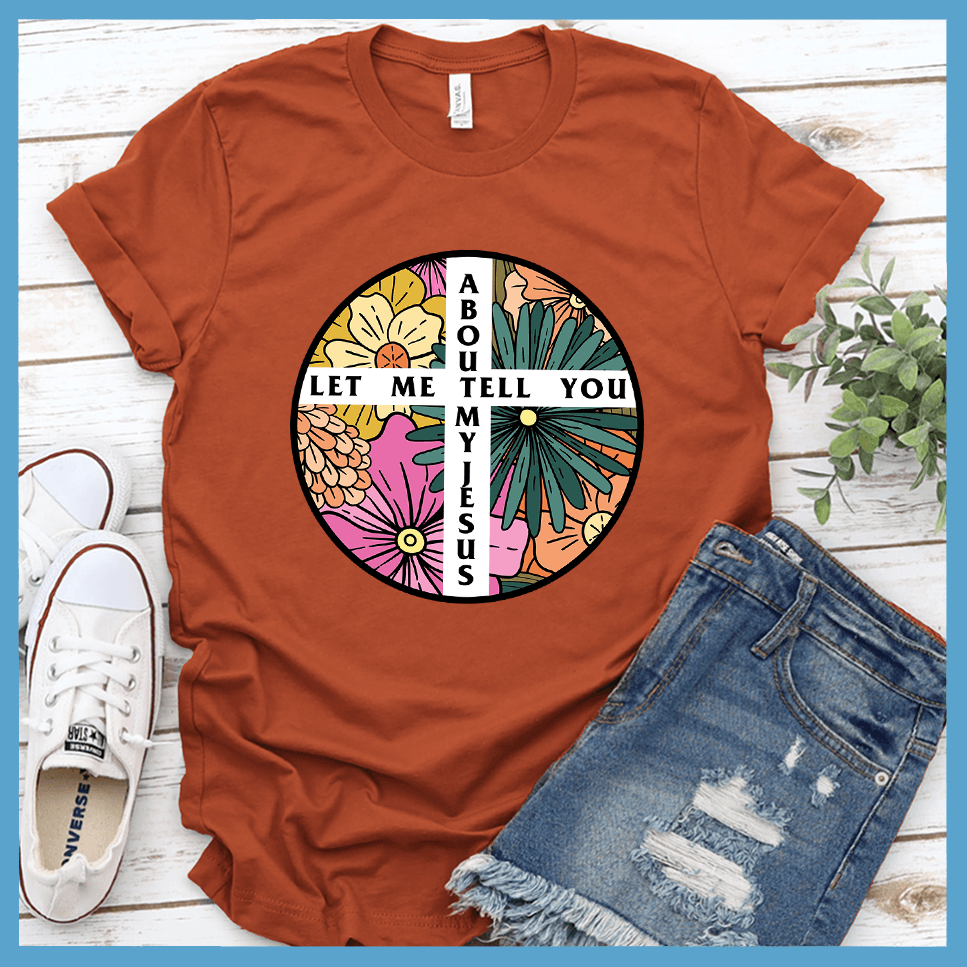 Let Me Tell You About My Jesus T-Shirt Colored Edition