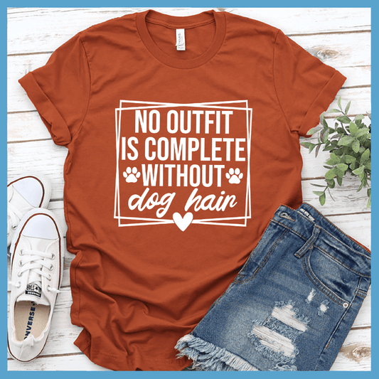 No Outfit Is Complete Without Dog Hair T-Shirt - Brooke & Belle