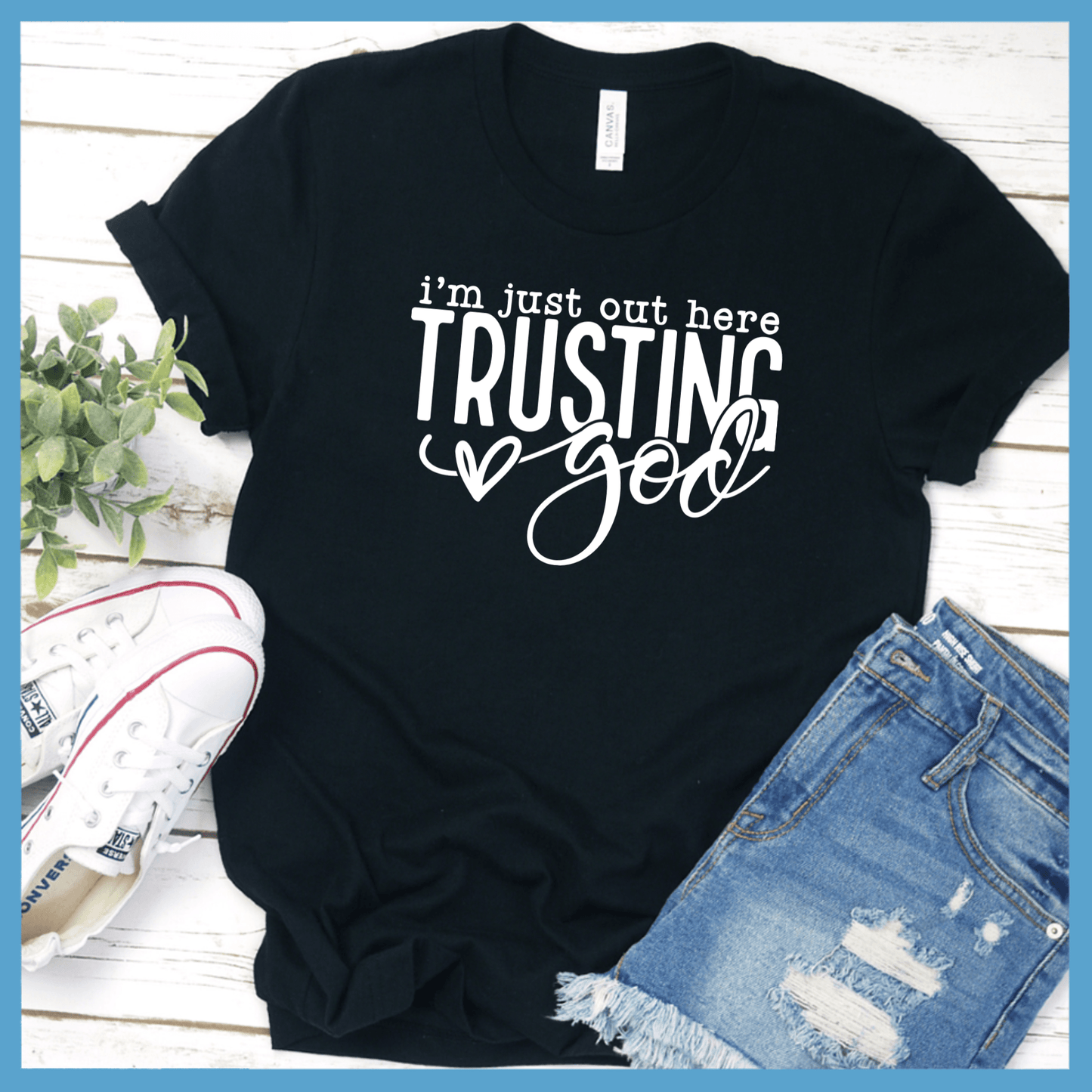 I'm Just Out Here Trusting God T-Shirt