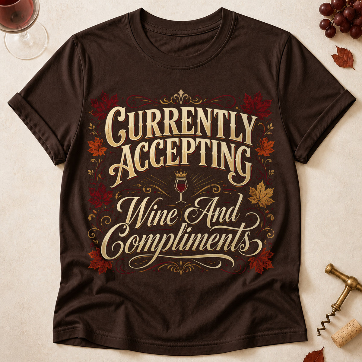 Currently Accepting Wine And Compliments Fall Colored Print T-Shirt - Dark Chocolate - Brooke & Belle