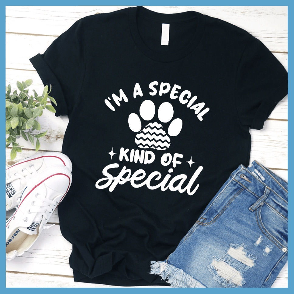 I'm a Special Kind of Special T-Shirt