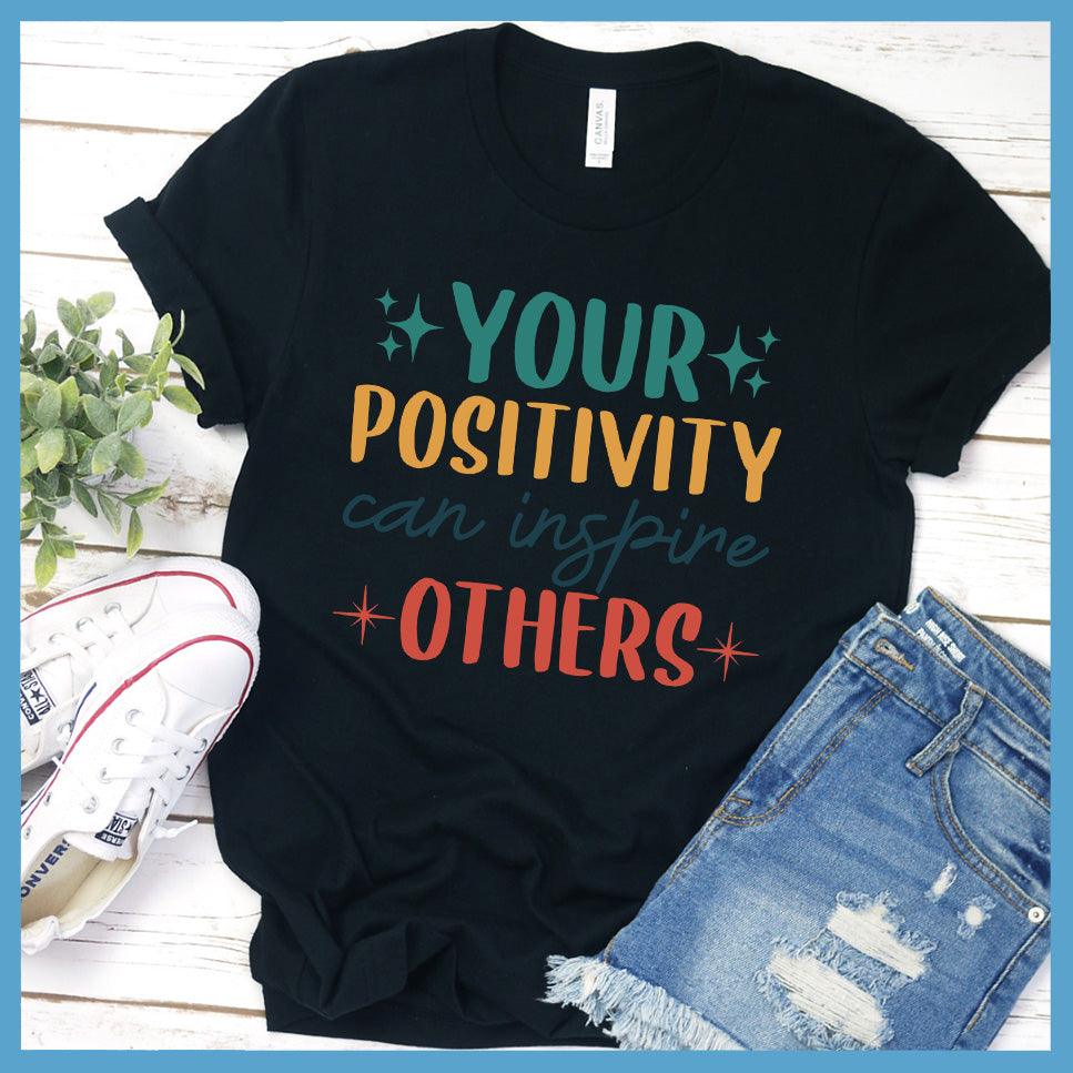 Your Positivity Can Inspire Others T-Shirt Colored Edition