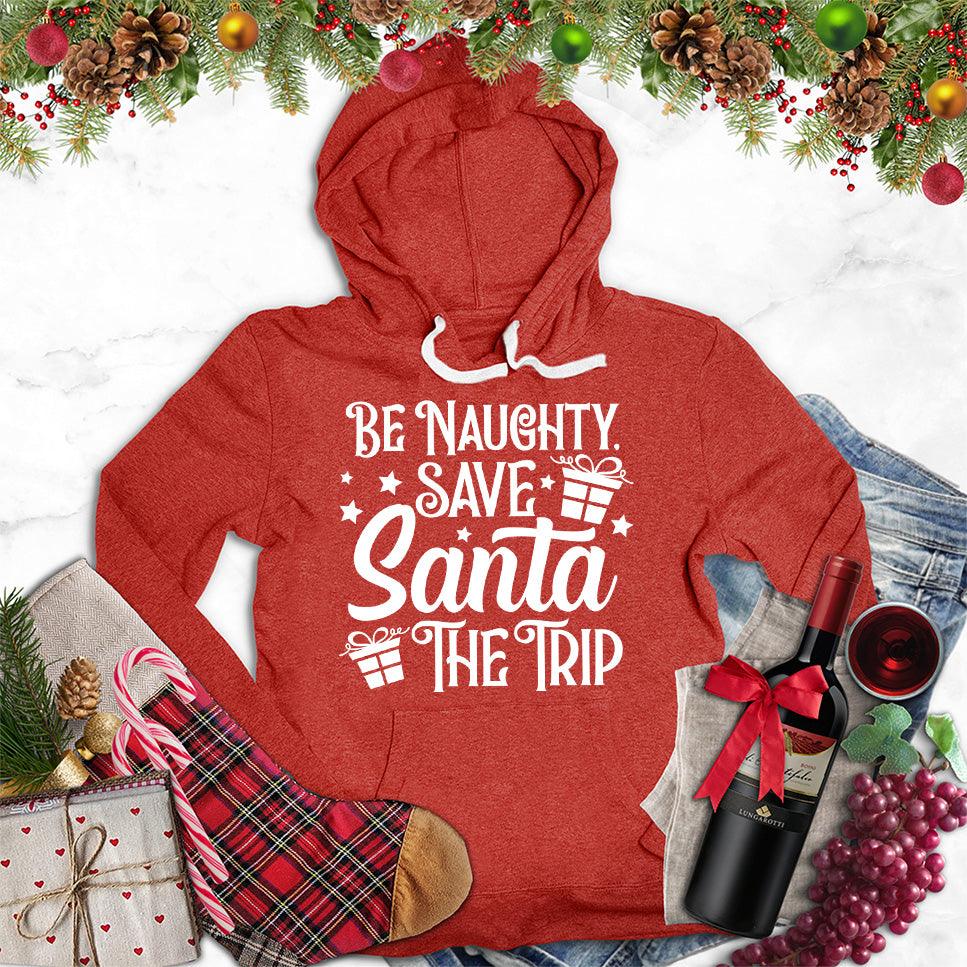 Be Naughty Save Santa The Trip Hoodie - Brooke & Belle