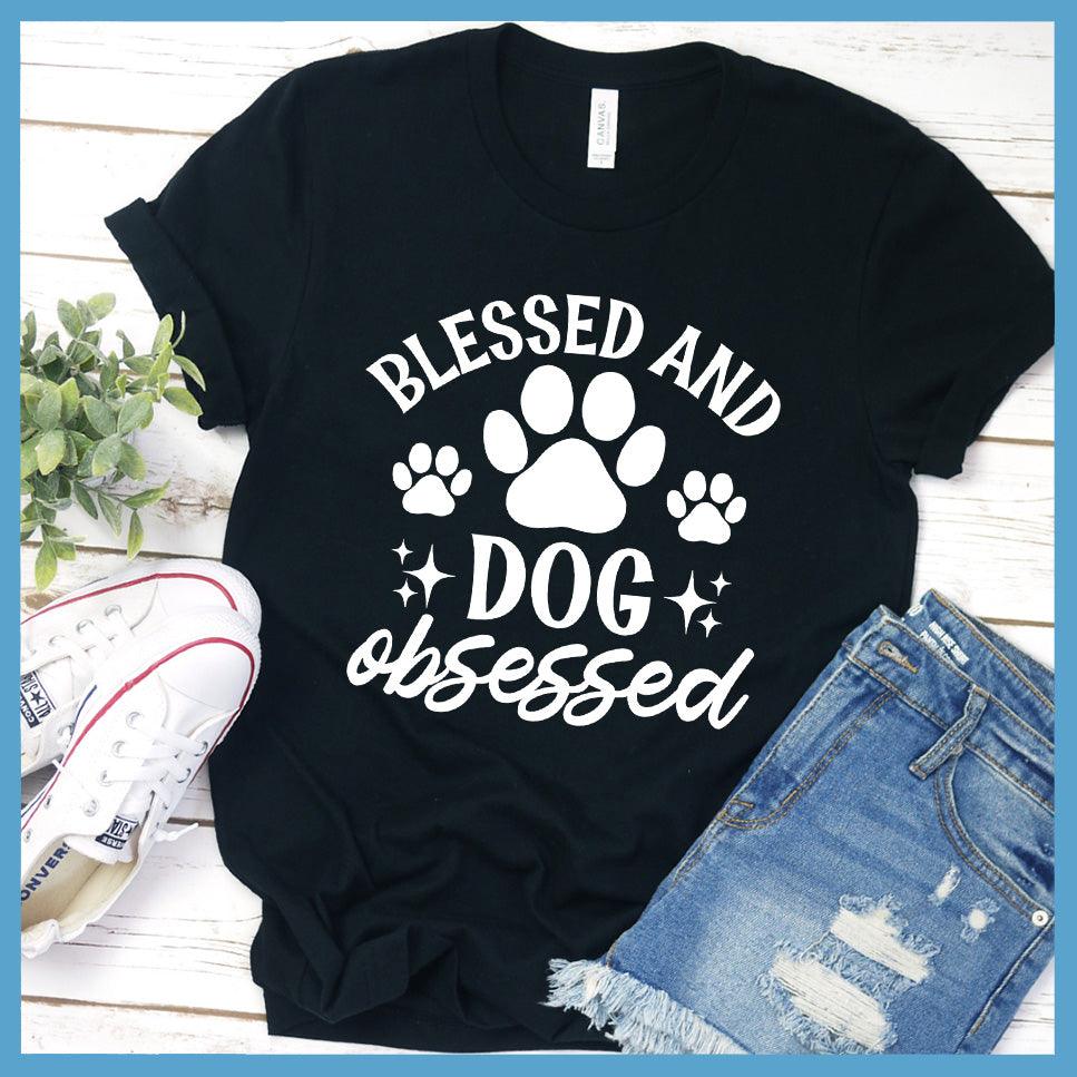 Blessed And Dog Obsessed Version 2 T-Shirt