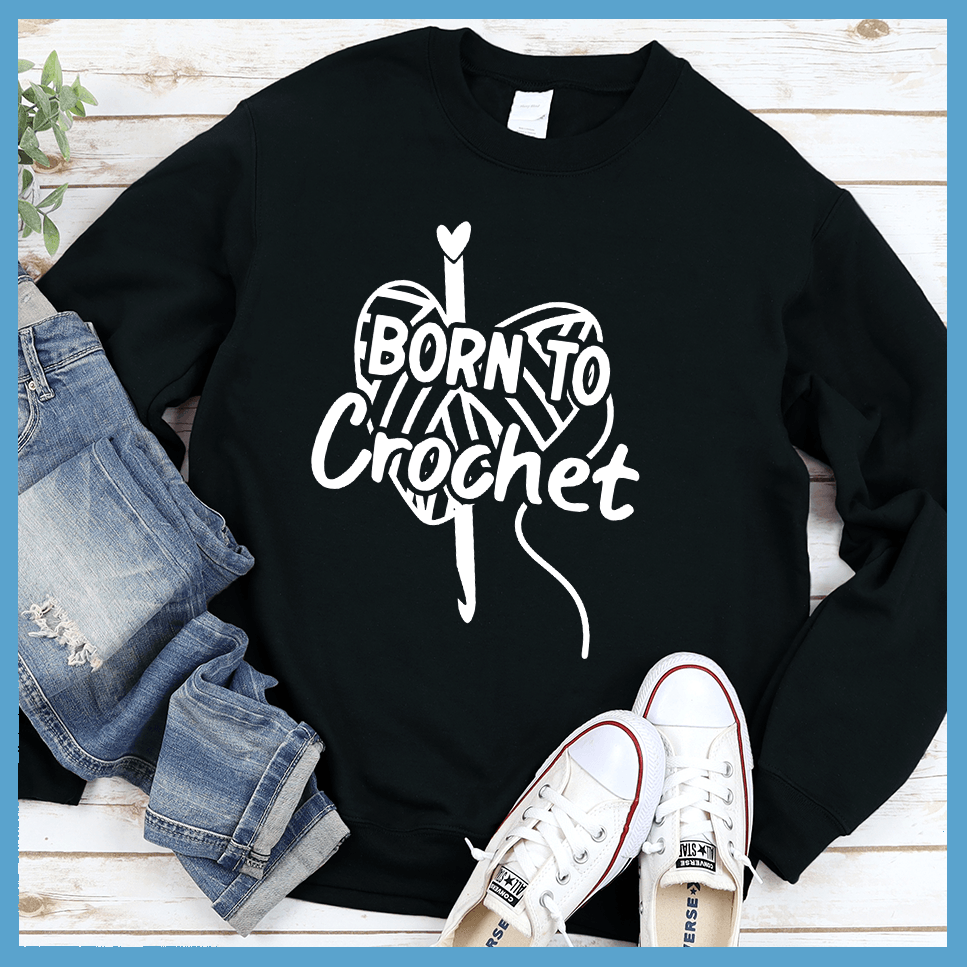 Born To Crochet Sweatshirt