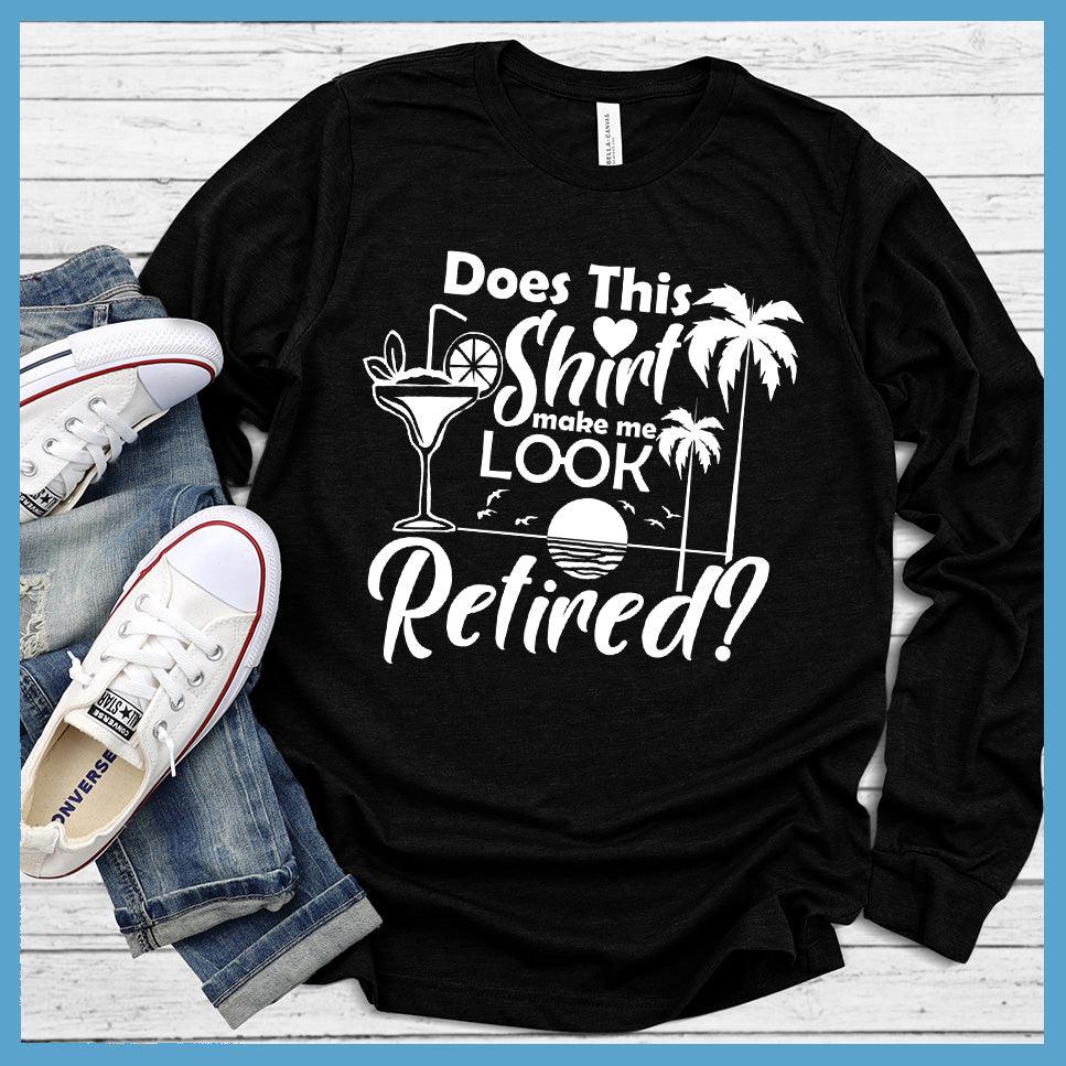 Does This Shirt Make Me Look Retired? Version 2 Long Sleeves Black - Cheerful retirement long sleeve tee with tropical design and playful question