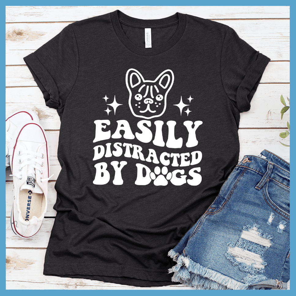 Easily Distracted By Dogs Version 3 T-Shirt