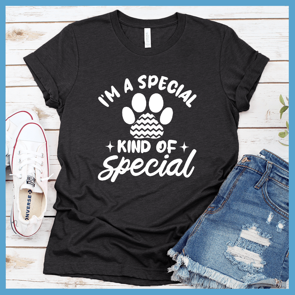 I'm a Special Kind of Special T-Shirt