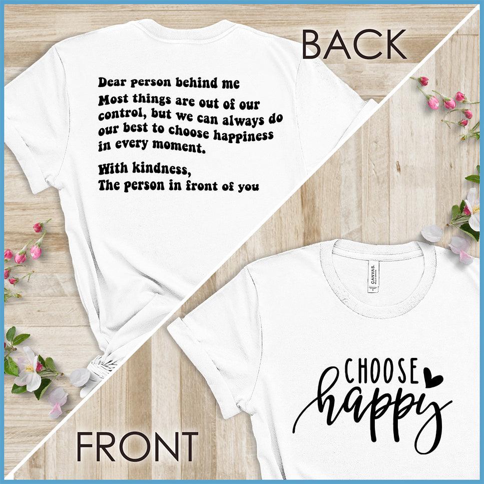 Dear Person Behind Me, Choose Happy Version 1 T-Shirt