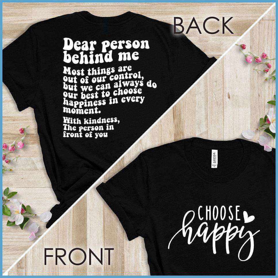 Dear Person Behind Me, Choose Happy Version 3 T-Shirt