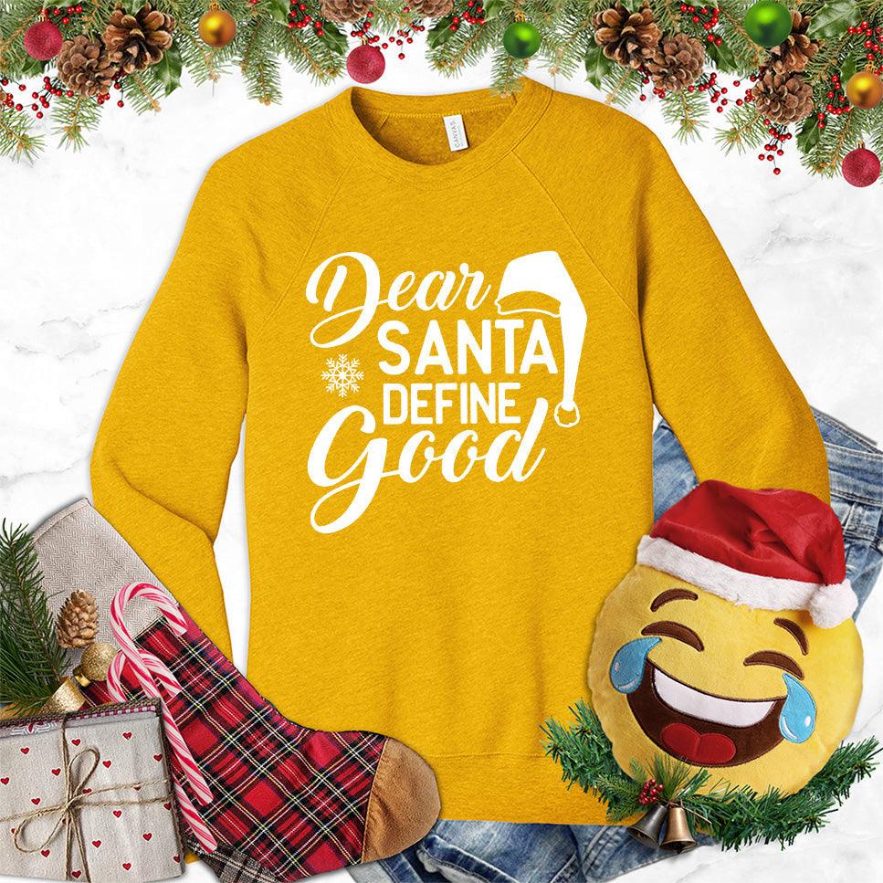 Dear Santa Define Good Sweatshirt - Brooke & Belle