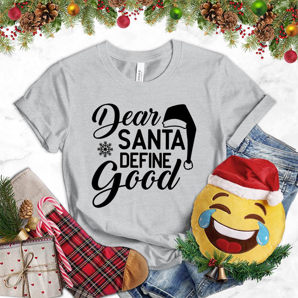 Dear Santa Define Good T-Shirt - Brooke & Belle