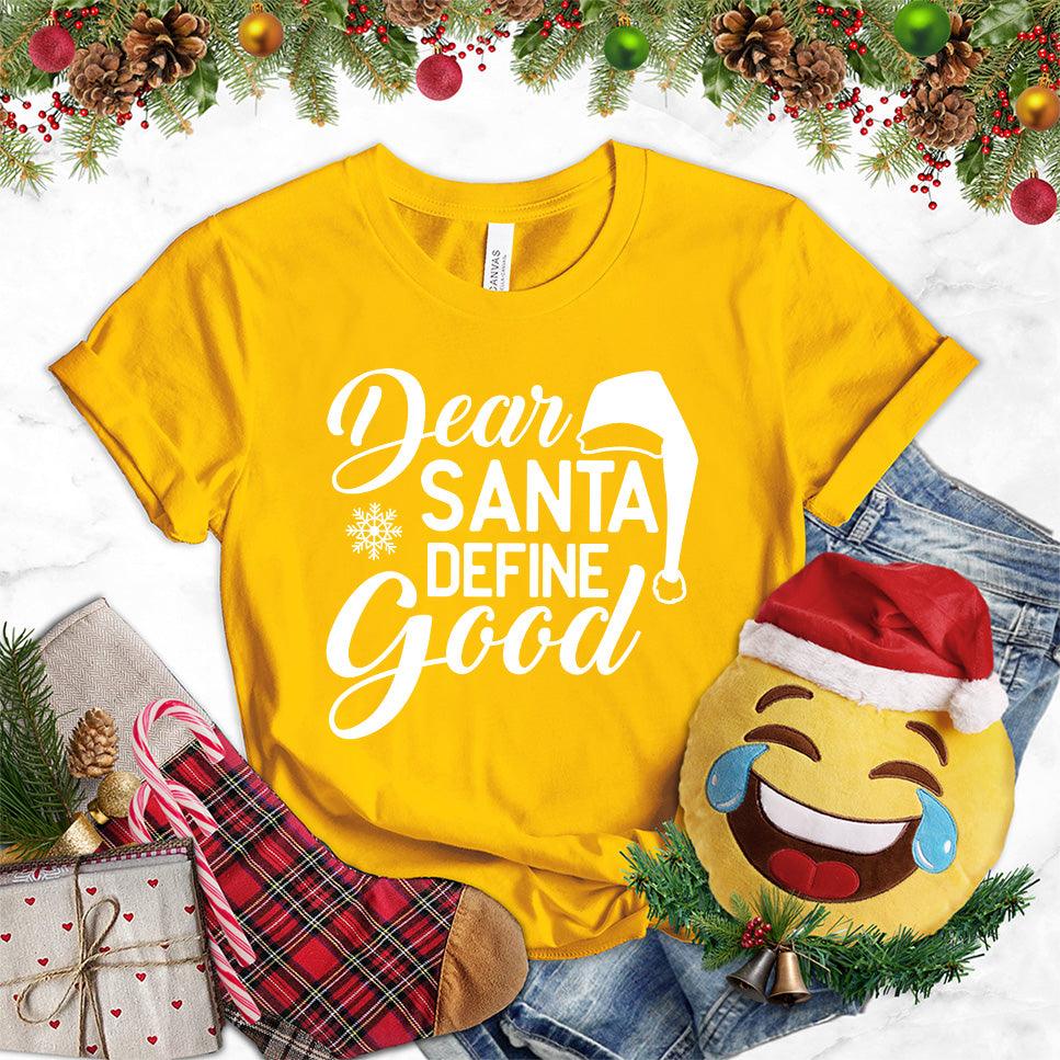 Dear Santa Define Good T-Shirt - Brooke & Belle