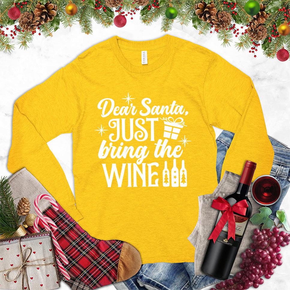 Dear Santa Just Bring The Wine Version 2 Long Sleeves Gold - "Festive holiday long sleeve tee with 'Dear Santa Just Bring The Wine' design." (83 characters)